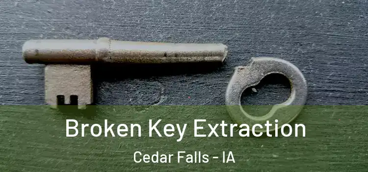 Broken Key Extraction Cedar Falls - IA