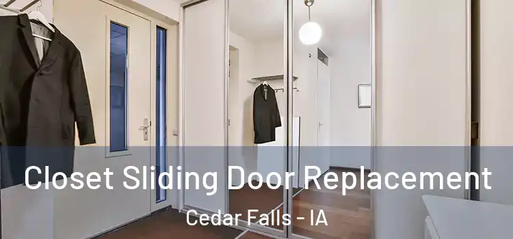 Closet Sliding Door Replacement Cedar Falls - IA